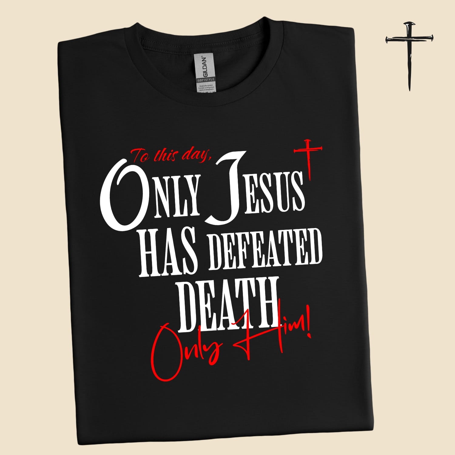 Only Jesus Has Defeated Death. Only Him! | Unisex T-Shirt