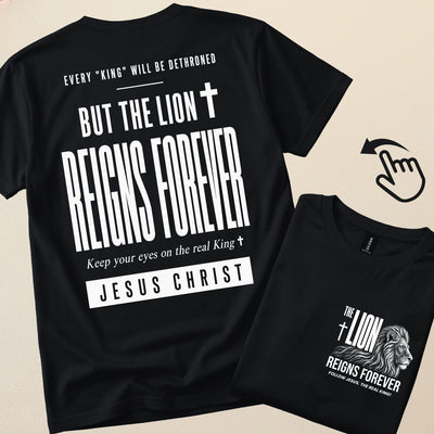 Every "King" will be dethroned. But The Lion Reigns Forever | Christian T-Shirt