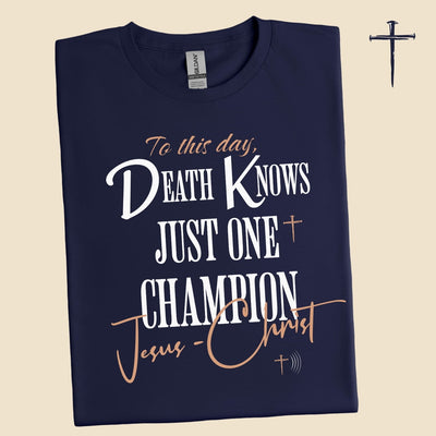 To this day, Death knows Just One Champion: Jesus-Christ | Unisex T-Shirt