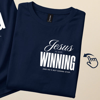 Jesus is still winning and He's not gonna stop! | Christian T-shirt