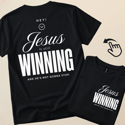 Jesus is still winning and He's not gonna stop! | Christian T-shirt