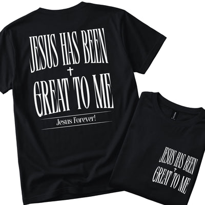Jesus has been Great to me! Jesus Forever! | Unisex fit