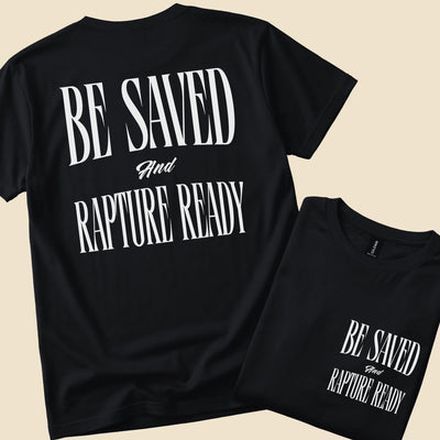 Be Saved and Rapture Ready | Unisex T-Shirt