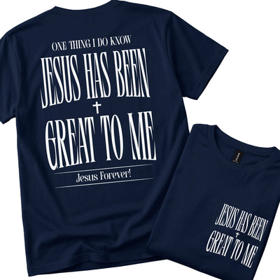 One Thing I do Know: Jesus has been Great to me! Jesus Forever! | Unisex fit