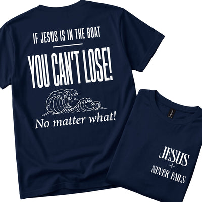 If Jesus is in the boat, You can't lose. No Matter What! | Christian  T-Shirt