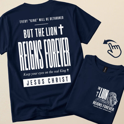 Every "King" will be dethroned. But The Lion Reigns Forever | Christian T-Shirt